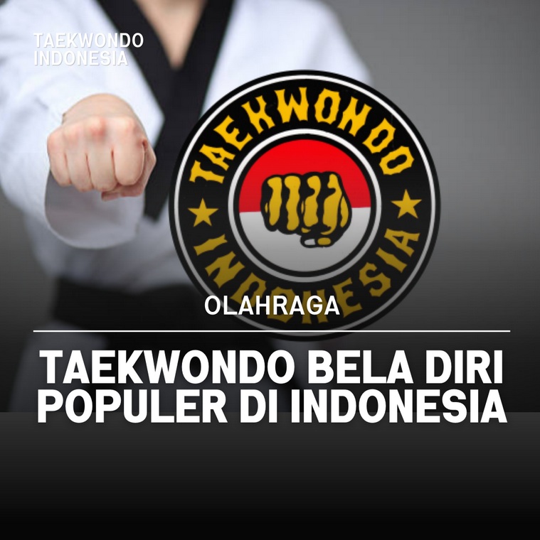 Taekwondo bela diri populer di Indonesia Taekwondo Indonesia Dojang INDRANAGA